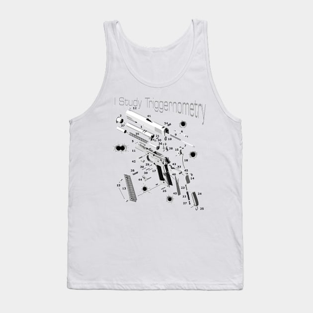 I Study Triggernometry Exploded view hand gun Tank Top by The Laughing Professor